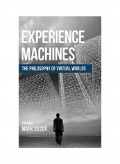 Experience Machines: The Philosophy of Virtual Worlds Hardcover