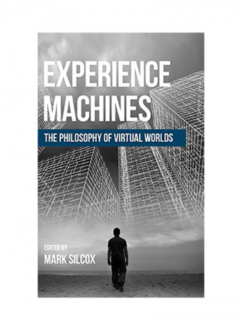 Experience Machines: The Philosophy of Virtual Worlds Hardcover