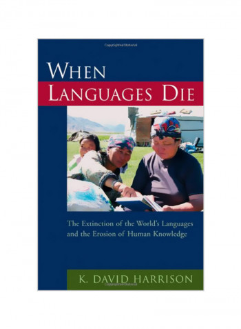 When Languages Die: The Extinction Of The World's Languages And The Erosion Of Human Knowledge Hardcover