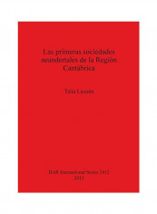 Las Primeras Sociedades Neandertales De La Región Cantábrica Paperback