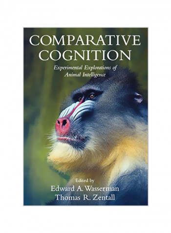 Comparative Cognition : Experimental Explorations Of Animal Intelligence Paperback