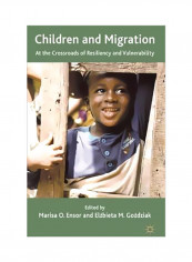 Children And Migration: At The Crossroads Of Resiliency And Vulnerability Hardcover