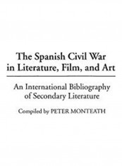 The Spanish Civil War In Literature, Film, And Art Hardcover English by Peter Monteath - 2019