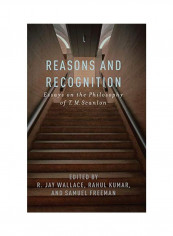 Reasons and Recognition: Essays on the Philosophy of T.M. Scanlon Hardcover