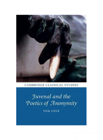Cambridge Classical Studies: Juvenal And The Poetics Of Anonymity Hardcover