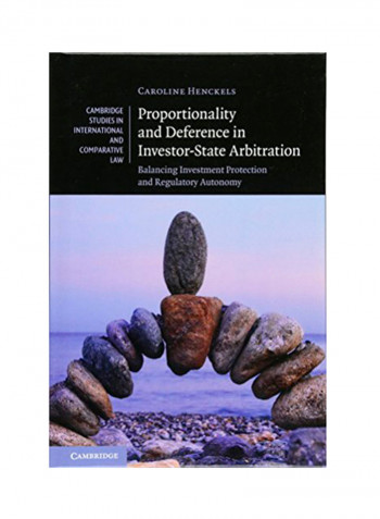 Proportionality And Deference In Investor-State Arbitration: Balancing Investment Protection And Regulatory Autonomy Hardcover