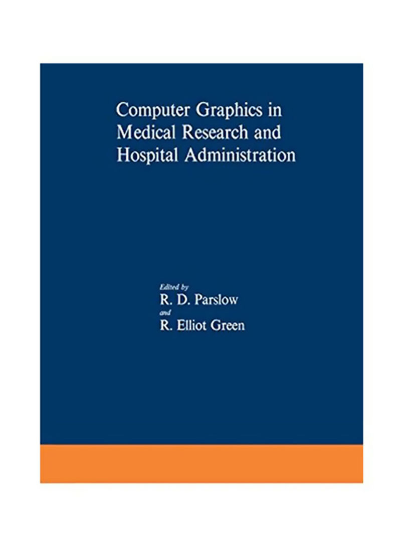 Computer Graphics In Medical Research And Hospital Administration Paperback
