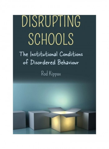 Disrupting Schools: The Institutional Conditions Of Disordered Behaviour Hardcover English by Rod Kippax