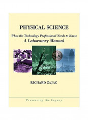 Physical Science : What The Technology Professional Needs To Know: A Laboratory Manual Paperback