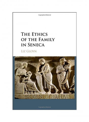 The Ethics Of The Family In Seneca Hardcover English by Liz Gloyn