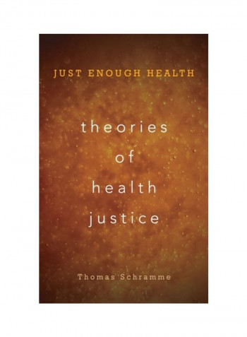 Theories Of Health Justice: Just Enough Health Hardcover English by Thomas Schramme
