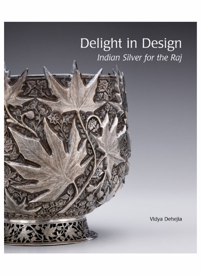 Delight In Design: Indian Silver For The Raj Hardcover
