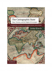 The Cartographic State: Maps, Territory, And The Origins Of Sovereignty Hardcover