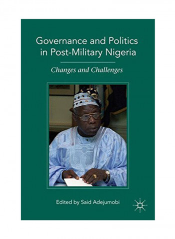 Governance And Politics In Post-Military Nigeria: Changes And Challenges Hardcover