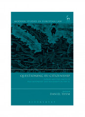Questioning EU Citizenship: Judges And The Limits Of Free Movement And Solidarity In The Eu Hardcover