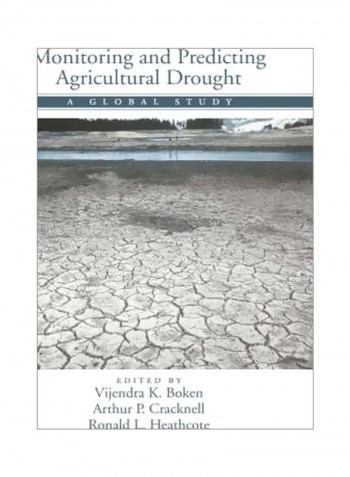 Monitoring And Predicting Agricultural Drought: A Global Study Hardcover