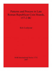 Patterns And Process In Late Roman Republican Coin Hoards 157-2 Bc Paperback