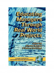 Educating Managers Through Real World Projects Hardcover