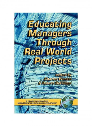 Educating Managers Through Real World Projects Hardcover