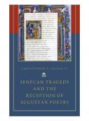 Senecan Tragedy And The Reception Of Augustan Poetry Hardcover
