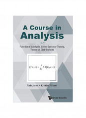 Course In Analysis, A - Vol V: Functional Analysis, Some Operator Theory And Theory Of Distributions Paperback
