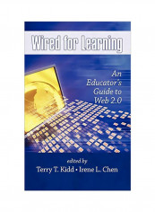 Wired For Learning: An Educators Guide To Web 2.0 Hardcover