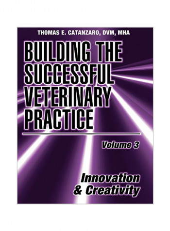 Building the Successful Veterinary Practice, Innovation & Creativity 3 Paperback