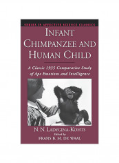 Infant Chimpanzee And Human Child: A Classic 1935 Comparative Study Of Ape Emotions And Intelligence Hardcover