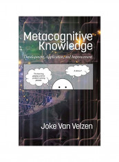 Metacognitive Knowledge: Development, Application, And Improvement Hardcover