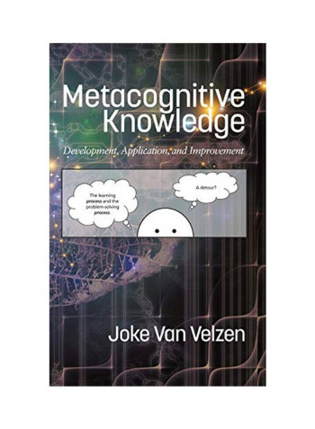 Metacognitive Knowledge: Development, Application, And Improvement Hardcover