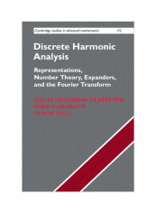 Discrete Harmonic Analysis: Representations, Number Theory, Expanders, And The Fourier Transform Hardcover