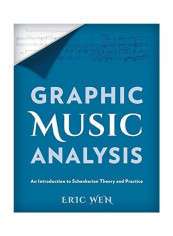 Graphic Music Analysis: An Introduction To Schenkerian Theory And Practice Paperback English by Eric Wen