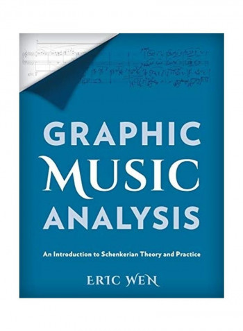 Graphic Music Analysis: An Introduction To Schenkerian Theory And Practice Paperback English by Eric Wen