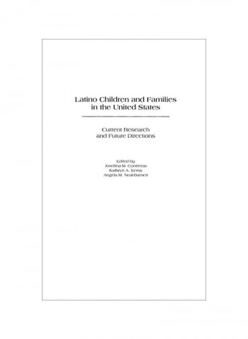 Latino Children And Families In The United States: Current Research And Future Directions Hardcover