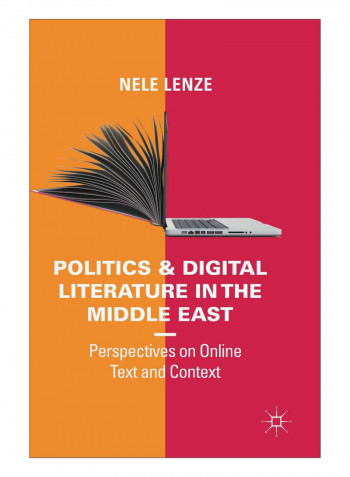 Politics And Digital Literature In The Middle East Hardcover 1st ed. 2019 Edition