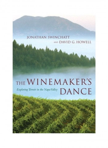 The Winemaker's Dance: Exploring Terroir In The Napa Valley Hardcover