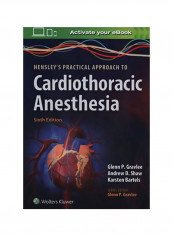 Hensley's Practical Approach To Cardiothoracic Anesthesia Paperback