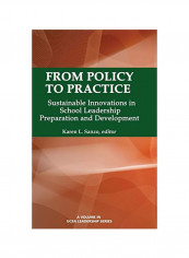 From Policy To Practice: Sustainable Innovations In School Leadership Preparation And Development Hardcover