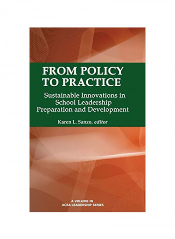 From Policy To Practice: Sustainable Innovations In School Leadership Preparation And Development Hardcover