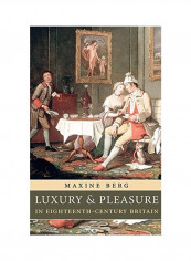 Luxury And Pleasure In Eighteenth-Century Britain Hardcover