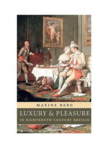 Luxury And Pleasure In Eighteenth-Century Britain Hardcover