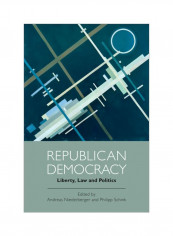 Republican Democracy: Liberty, Law And Politics Hardcover