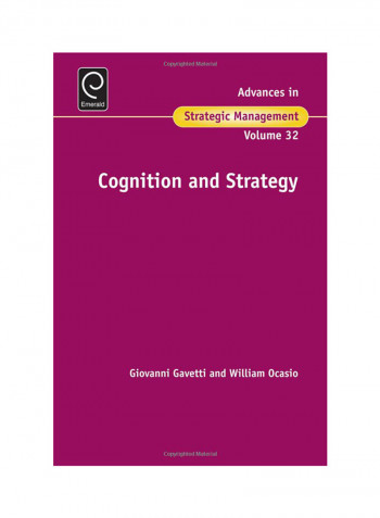 Cognition And Strategy: Advances In Strategic Management Volume 32 Hardcover