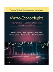 Macro-econophysics: New Studies On Economic Networks And Synchronization Hardcover