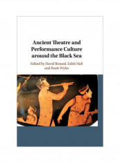 Ancient Theatre And Performance Culture Around The Black Sea Hardcover