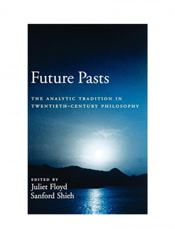 Future Pasts: The Analytic Tradition in Twentieth-Century Philosophy Hardcover