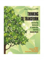 Thinking To Transform: Facilitating Reflection In Leadership Learning (Companion Manual) Hardcover English