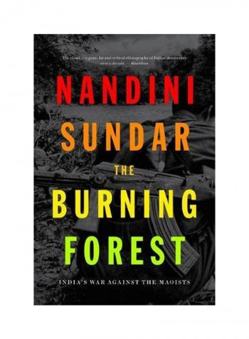The Burning Forest: India's War Against The Maoists Hardcover