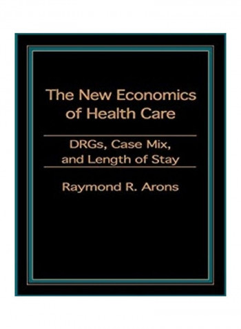 The New Economics Of Health Care Hardcover English by Raymond Arons