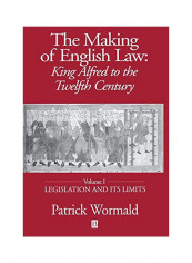 The Making Of English Law: King Alfred To The Twelfth Century: Volume I: Legislation And Its Limits Paperback
